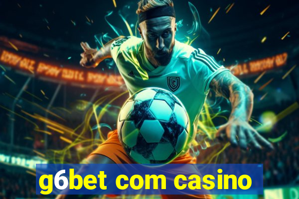 g6bet com casino